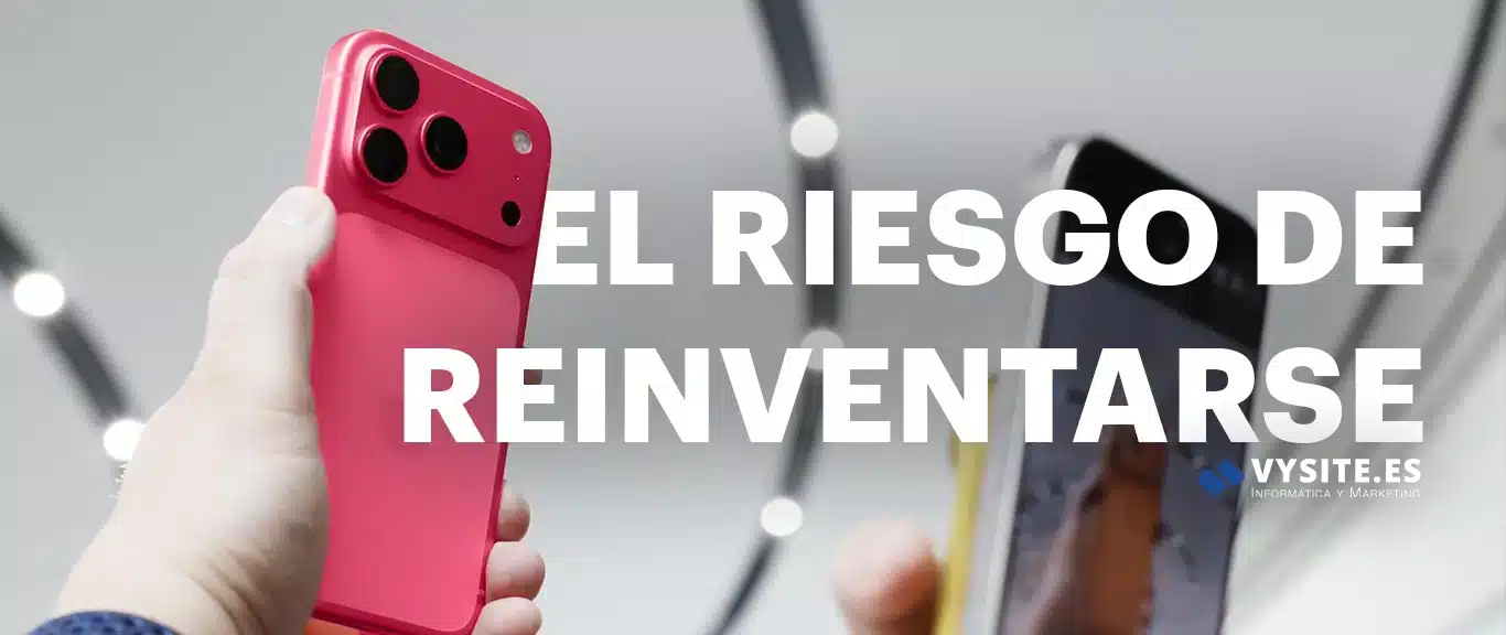 El riesgo de reinventarse: lo que el iPhone 17 nos enseña sobre marketing y marca